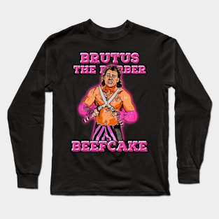 Snip, Snip, Slam: Brutus 'The Barber' Beefcake Long Sleeve T-Shirt